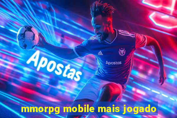 mmorpg mobile mais jogado